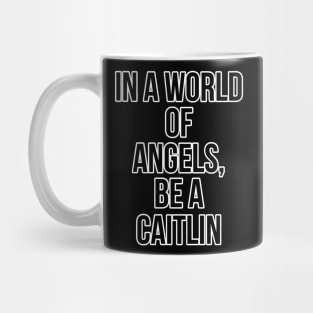 Angel who? Caitlin is the best. Mug